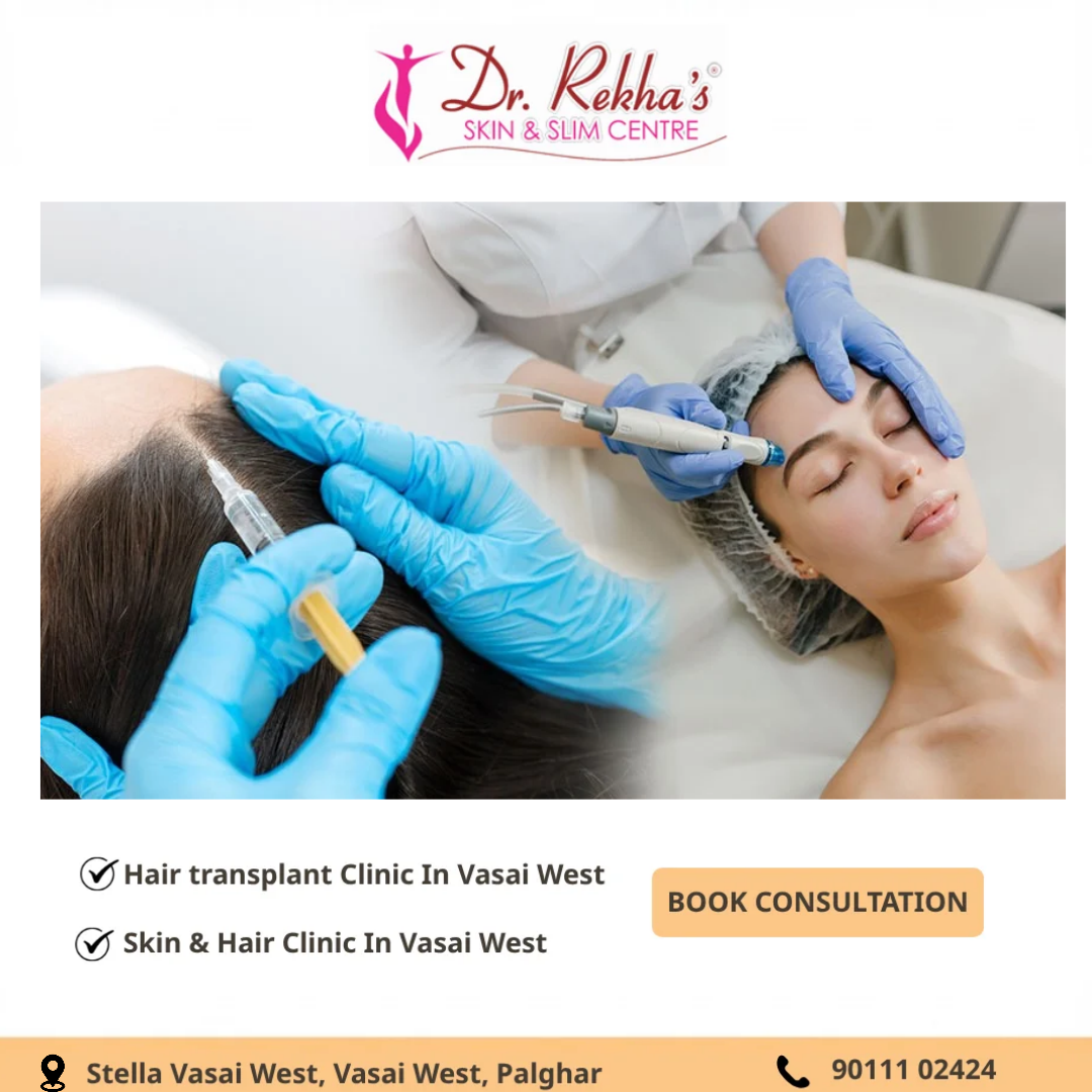 Hair and Skin Care in Vasai West: Understanding Treatments, Benefits and What to Expect